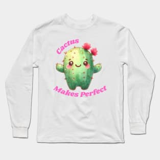 Cactus Makes Perfect Long Sleeve T-Shirt